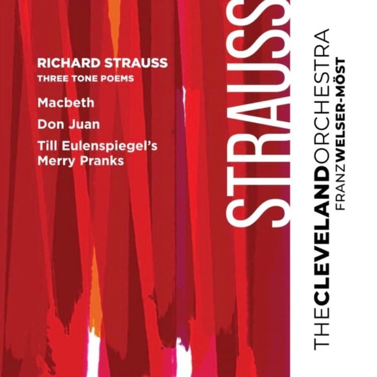 Richard Strauss: Three Tone Poems — Franz Welser-Möst & The Cleveland Orchestra