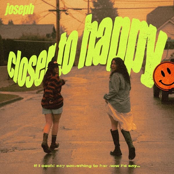 Closer to Happy — JOSEPH